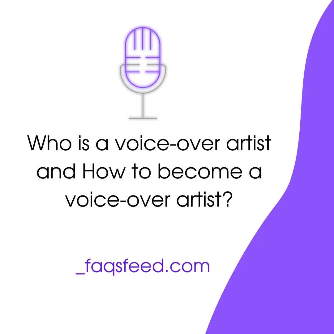 Who is a voice-over artist and How to become a voice-over artist
