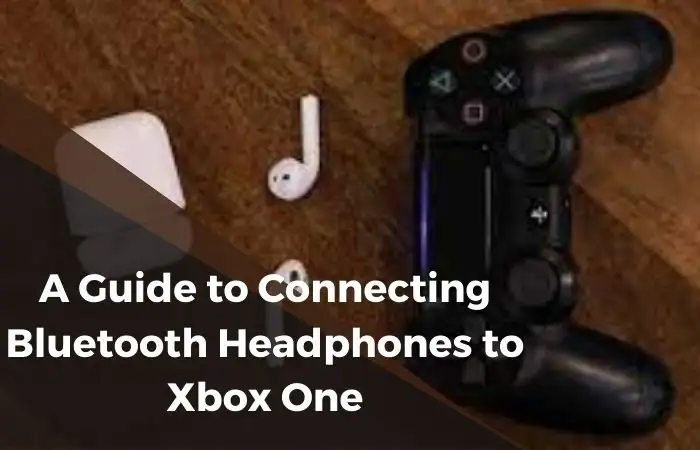 Guide to Connecting Bluetooth Headphones to Xbox One
