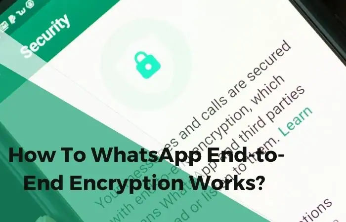 How To WhatsApp End-to-End Encryption Works