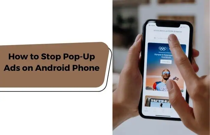 How to Stop Pop-Up Ads on Android Phone