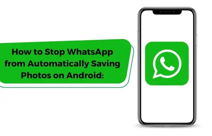 How to Stop WhatsApp from Automatically Saving Photos on Android