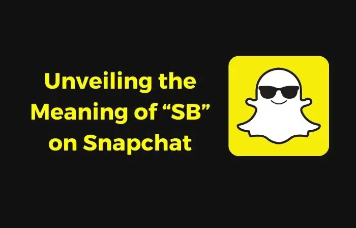 What is the Meaning of “SB” on Snapchat