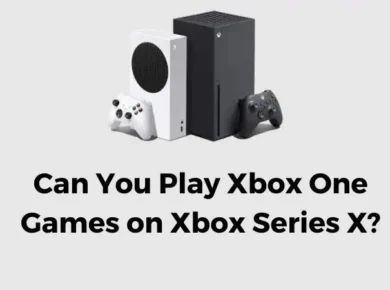 Can You Play Xbox One Games on Xbox Series X