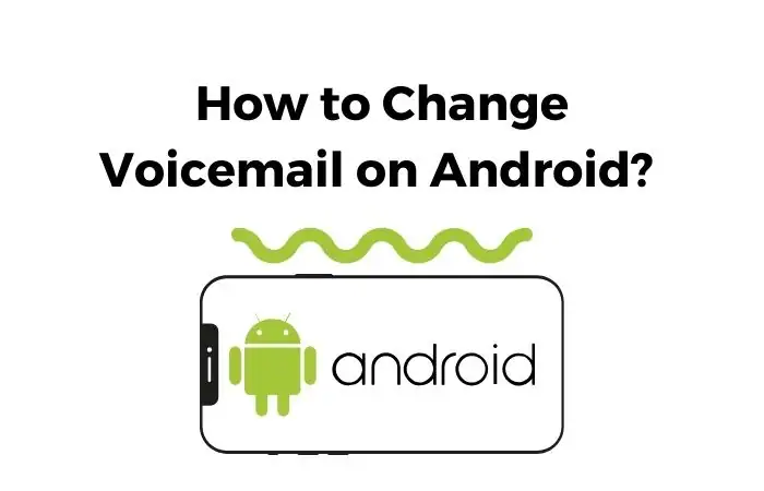 How to Change Voicemail on Android