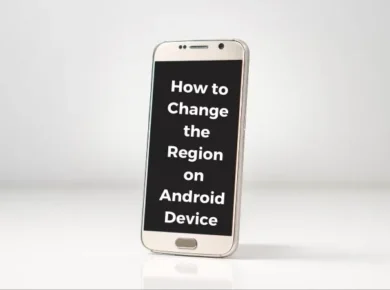 How to Change the Region on Your Android Device