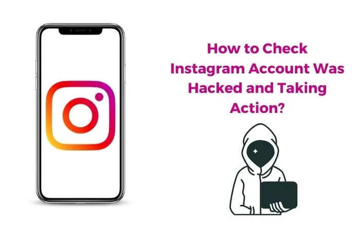 How to Check Instagram Account Was Hacked and Taking Action